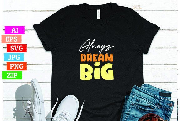 Always Dream Big: Premium Graphics & Freebies