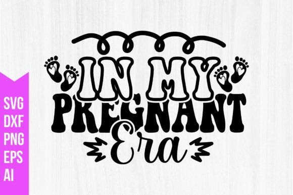 In My Pregnant Era SVG: Graphics for Freebies