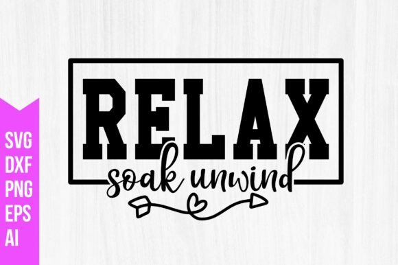 Relax Soak Unwind Svg: Graphics & Freebies